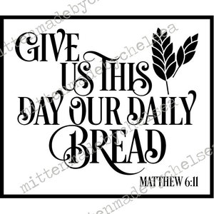 Give Us This Day Our Daily Bread SVG PNG PDF Digital Cut File