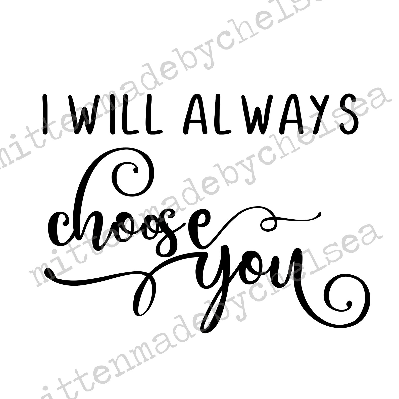 I Will Always Choose You SVG PDF DXF Digital Cut File - Etsy