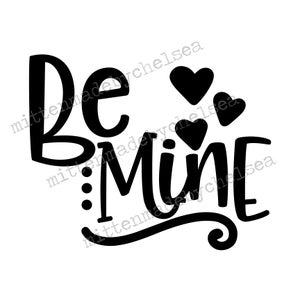 Be Mine SVG DXF PDF Digital Cut File Tshirt Wood Sign