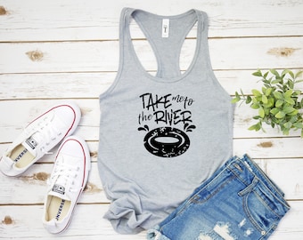 Take Me To The River Women's Racerback Tank Top Shirt, Summer Shirt, Summer Time, River Shirt, Outdoor Shirt, River Babe, River Time, Summer
