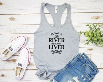 Floating the River Women's Racerback Tank Top Shirt, River Shirt, Summer Time, Vacation Shirt, Funny River Shirt, Summer Shirt, Beach Shirt