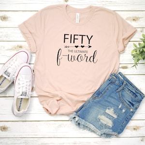 50th Birthday T-Shirt, Fifty The Ultimate F Word, 50th B-Day Tee, 50th Birthday, Funny Birthday Shirt, Gift For Her, More Colors!