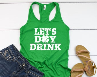 St Patrick's Day women's racerback tank top shirt, Let's Day Drink Shamrock Distressed, Funny St Patrick's Day, St Paddy's Day Shirt, Drunk