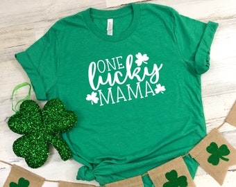 One Lucky Mama St Patrick's Day T-Shirt, Mom St Patrick's Day Shirt, One Lucky Mom Shirt, St Paddy's Day Shirt, St Patty's Shirt, Mom Shirt