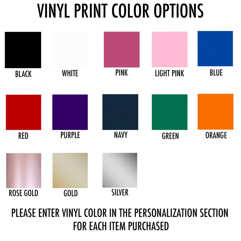Puede incluir: Una tabla de opciones de color de impresi&oacute;n de vinilo para la personalizaci&oacute;n. Los colores incluyen negro, blanco, rosa, rosa claro, azul, rojo, morado, azul marino, verde, naranja, oro rosa, oro y plata. Por favor, ingrese el color del vinilo en la secci&oacute;n de personalizaci&oacute;n para cada art&iacute;culo comprado.