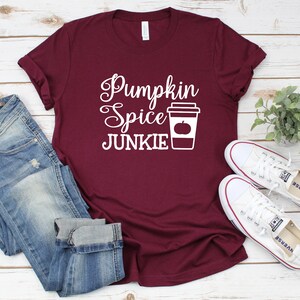 Pumpkin Spice Junkie T-Shirt, Fall T-Shirt, Pumpkin Spice Shirt, Latte Shirt, Coffee T-Shirt, Fall Shirt, Pumpkin Spice, Winter, Fall Shirt
