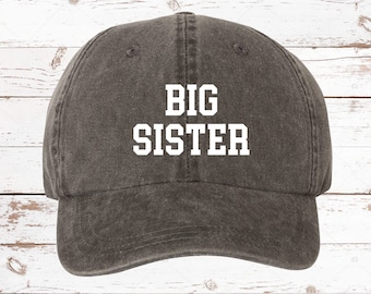 Embroidered Big Sister ADULT Hat, Unstructured Hat, Embroidered Pigment Dyed Hat, Big Sister Pregnancy Announcement Choose Hat Color!