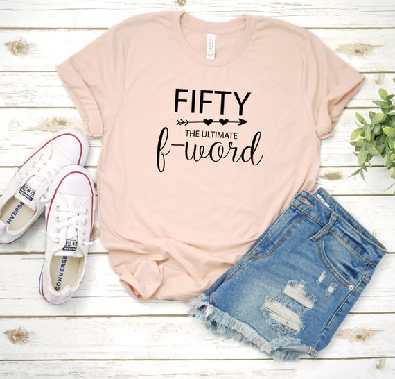 50th Birthday Gift Shirt - Fifty The Ultimate F Word 50th Birthday Gift Shirt - Fifty The Ultimate F Word