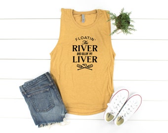 Floating The River, Killin' My Liver Festival Muscle Tank Top Shirt, River Shirt, Summer Time Tank, Lake Shirt, Day Drinking, River Shirt