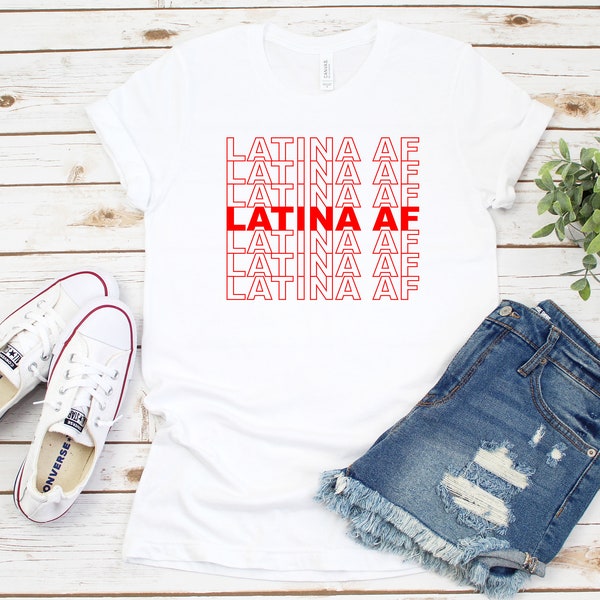 Latina AF T-Shirt, Latina Shirt, Heritage Shirt, Funny Tank Top Shirt, Funny Shirt, Gift For Her, Tank Tops Sweaters Also Available!