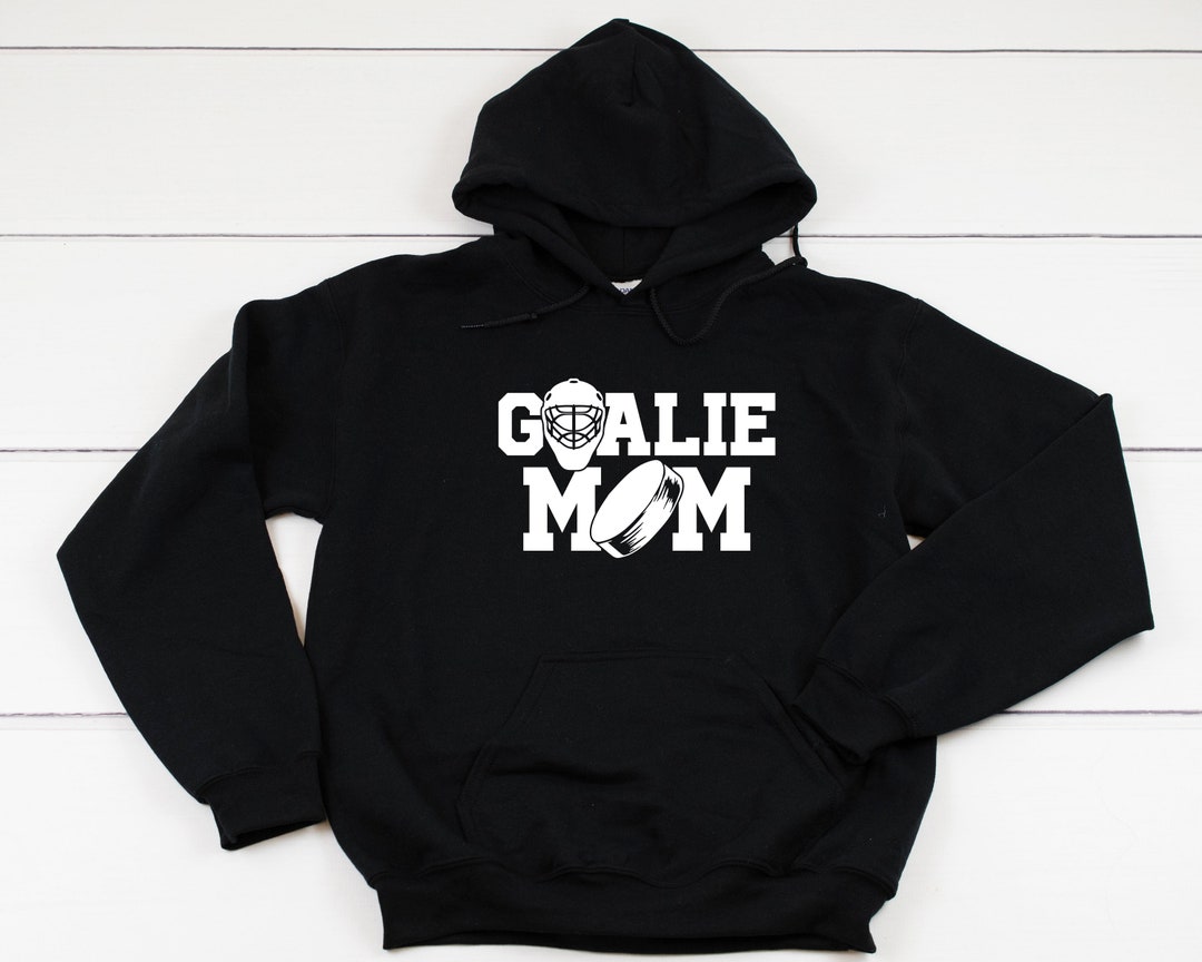 Hockey Goalie Mom Hooded Sweatshirt Hoodie, Hockey Mom Hoodie, Funny Hockey Mom, Hockey Hoodie