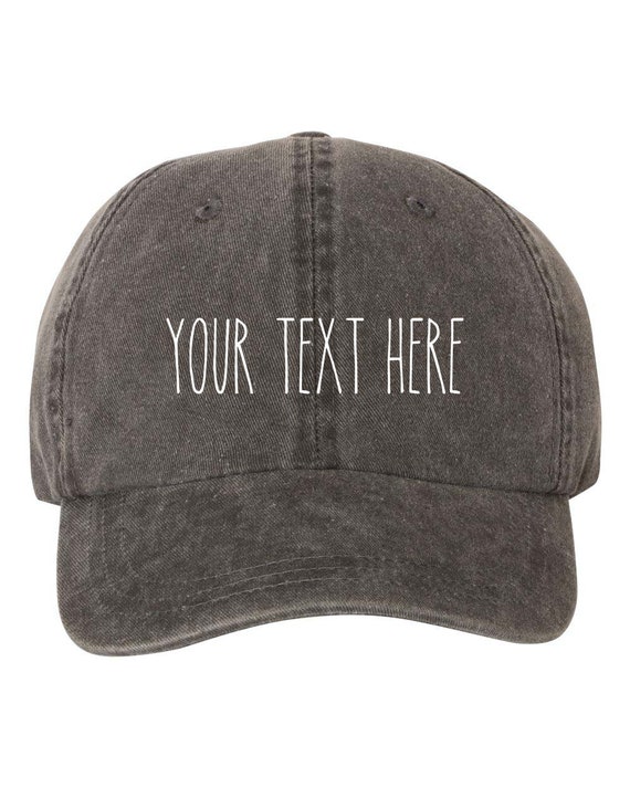 Your Text Here Custom Dad Hat Cap, Pigment Dyed Unstructured Baseball Cap, Customize, Choose Your Hat Color! Choose Any Color Vinyl Print!