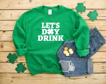 Let's Day Drink St Patrick's Day Heavy Blend Crewneck Sweatshirt, Funny St Patrick's Day, St Paddy's Day,Funny St Patricks day, Day Drinking