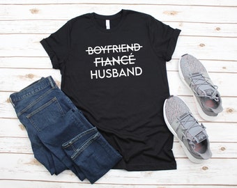 Wedding, Boyfriend Fiancé Husband T-Shirt, Engaged, Husband Shirt, Fiance Husband Shirt, Wedding Shirt, Getting Married, Husband Shirt