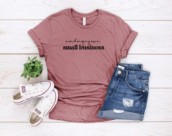 Minding My Small Business T-Shirt, Business Owner Shirt, Entrepreneur Shirts, Small Business Owner, Funny Business Owner Shirt, Funny Shirts