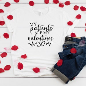 My Patients Are My Valentines T-Shirt, Valentines Day Shirt, Heart Shirt, V Day Shirt, Valentines Day Shirt, Nurse Shirt, Doctor Shirt image 5