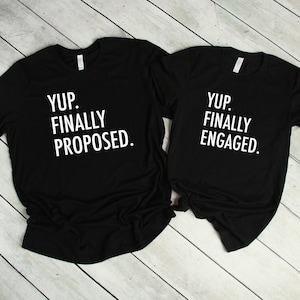 Couples Shirts T-Shirt, Yup Finally Proposed, Yup Finally Engaged, His & Hers, Funny Shirts, Matching Shirts, Wedding Gift, Valentines Day