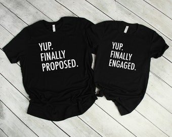 Couples Shirts T-Shirt, Yup Finally Proposed, Yup Finally Engaged, His & Hers, Funny Shirts, Matching Shirts, Wedding Gift, Valentines Day