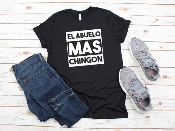 El Abuelo Mas Chingon T-Shirt Funny Abuelo Gift Tee Shirt El Abuelo Mas Chingon T-Shirt Funny Abuelo Gift Tee Shirt