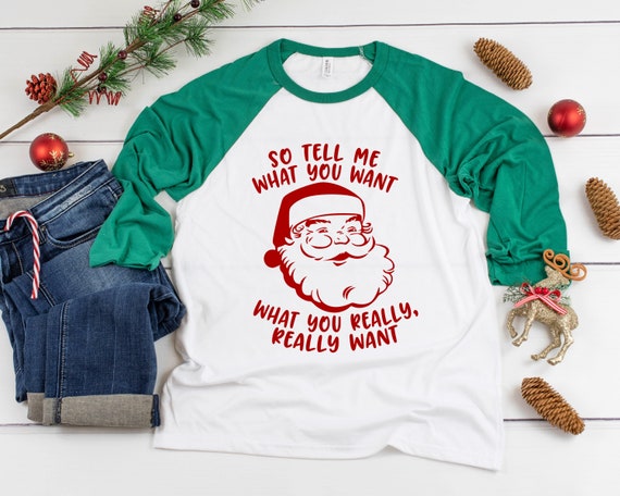 So Tell Me What You Want Xmas | Funny Christmas T-Shirt So Tell Me What You Want Xmas | Funny Christmas T-Shirt