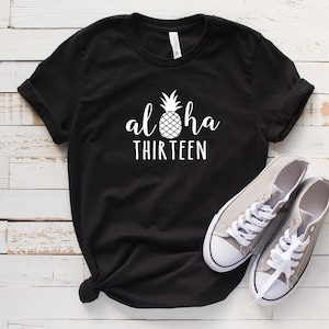 Aloha Thirteen T-Shirt, 13th Birthday Shirt, 13th B-Day, Teenage Shirt, Vacation, 13th Birthday Shirt, Unisex Gift, Teenager BDay Gift