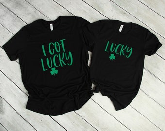 Couples Shirts T-Shirt, I Got Lucky Shirt, Lucky Shirt, St Patrick's Day Funny Shirts, Couples Matching Shirts, St Paddy's Day