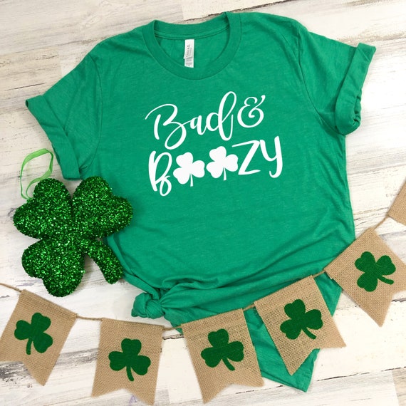 Bad And Boozy Shirt Funny Irish Saint St.Patrick's Day T-Shirt Bad And Boozy Shirt Funny Irish Saint St.Patrick's Day T-Shirt
