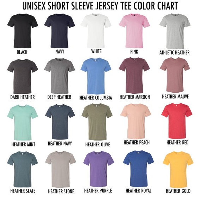 May include: Color chart showing 18 different colors of unisex short sleeve jersey t-shirts. The colors include black, navy, white, pink, athletic heather, dark heather, deep heather, heather columbia, heather maroon, heather mauve, heather mint, heather navy, heather olive, heather peach, heather red, heather slate, heather stone, heather purple, heather royal, and heather gold.