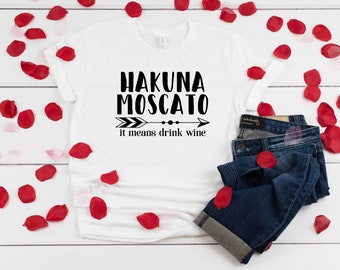 Hakuna Moscato, Wine T-Shirt, Funny Shirt, Wine Lovers T Shirt, Moscato Shirt, Brunch Shirt, Girls Night Shirt, Wine Shirt, Wine Lover Shirt