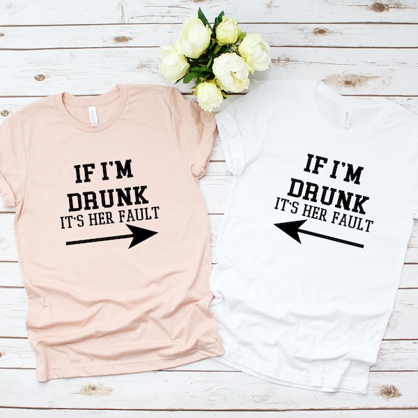 Best friend Shirts, If I'm Drunk It's Her Fault Best Friend Shirts, Funny, BFF, Bestie Tshirt, bff shirts, matching shirt, Funny Party Shirt