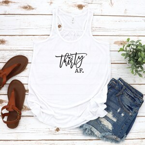 30th Birthday, Thirty AF Women&#39;s Flowy Racerback Tanks, Flowy Tank Top Shirt, 30th Shirt, Gift For 30th, Birthday Tank, 30th Birthday Thirty