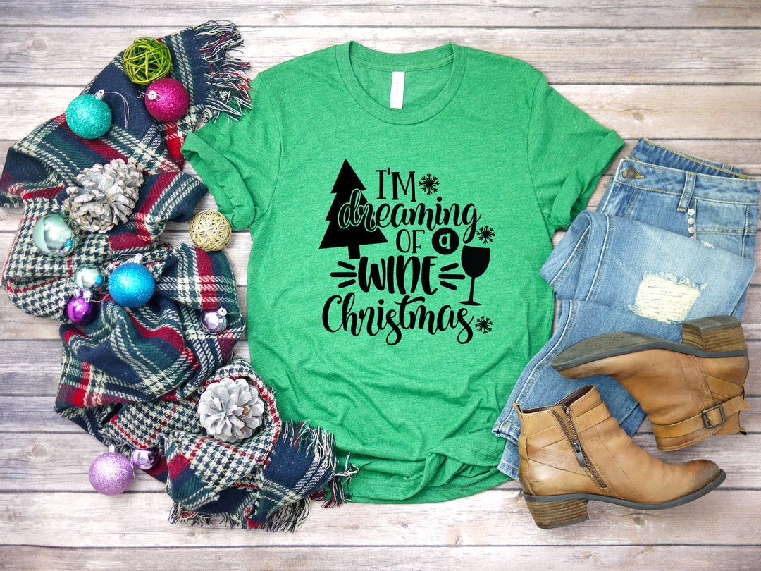 I'm Dreaming of A Wine Christmas Shirt Christmas Day - Etsy