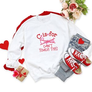 C is For Can&#39;t Touch This Heavy Blend Crewneck Sweater, Valentines Day Sweater, V Day Sweater, Anti Valentine&#39;s Day, Funny Valentine&#39;s Day