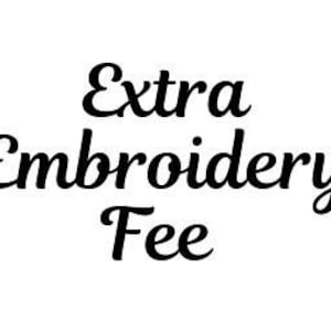 May include: Extra Embroidery Fee text in a black cursive font.
