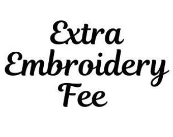 Upgrade - Extra Embroidery Fee