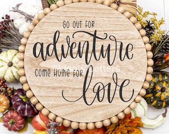 Go Out for Adventure Come Home for Love SVG, Hand Lettered,home decor SVG, adventure, Cricut svg, Silhouette svg,  Print and Trace