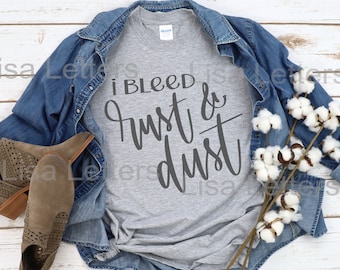 I Bleed Rust and Dust SVG, Hand Lettered, Cricut svg, Silhouette svg, Junking,flea market SVG, iron on svg file, farmhouse style svg