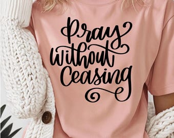 DIGITAL file only | Pray without Ceasing Scripture | SVG, digital file, hand lettered, DIY, Silhouette cut file, Cricut cut file