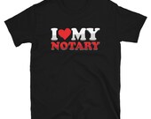 I Love My Notary Lawyer Notary Public Attorney Gift T-shirt