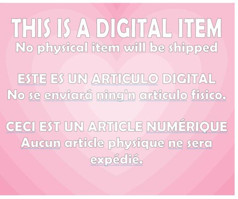 May include: A digital graphic on a light pink background with a heart pattern. The text reads: THIS IS A DIGITAL ITEM. No physical item will be shipped. ESTE ES UN ARTICULO DIGITAL. No se enviar&aacute; ning'n articulo fisico. CECI EST UN ARTICLE NUM&Eacute;RIQUE.