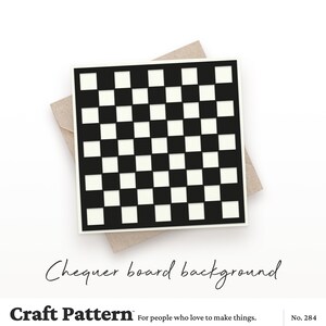 May include: A black and white checkerboard pattern on a white card, resting on a brown envelope. The text "Chequer board background" is written in cursive. The Craft Pattern logo and tagline are at the bottom.