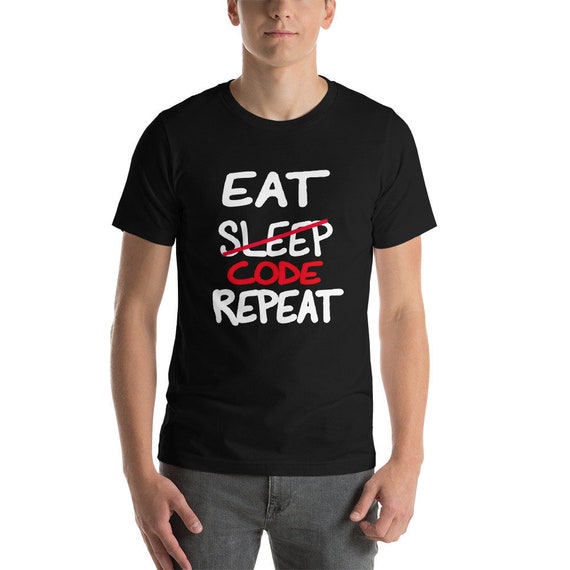 Eat Sleep Code Repeat Shirt Funny Programming T Shirt Great Etsy Eat Sleep Code Repeat Shirt Funny Programming T Shirt Great Etsy