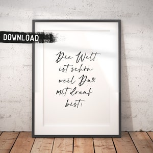 Statement Poster / Zitat Spruch / Liebe / Die Welt ist schön weil Du drauf bist