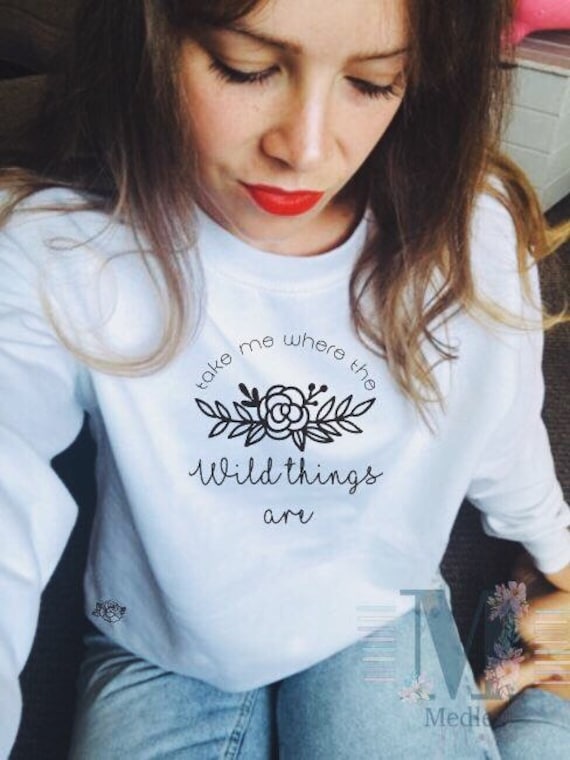 White Sweater Sweatshirt Jumper Take Me Where The Wild Things Etsy