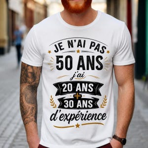 T-shirt 50 Ans Homme Humoristique – Je n’ai pas 50 ans j’ai 20 ans + 30 ans d’expérience – Cadeau Anniversaire 50 ans – Tee Shirt Vintage