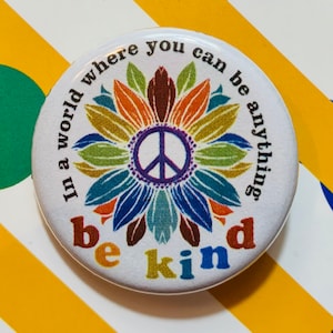 In a world where you can be anything, be kind | 1.25 inch pinback button | peace
