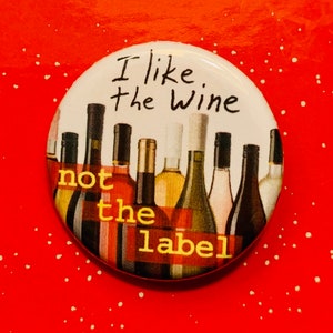 I like the wine, not the label | 1.25 inch pinback button | pansexual | LGBTQIA