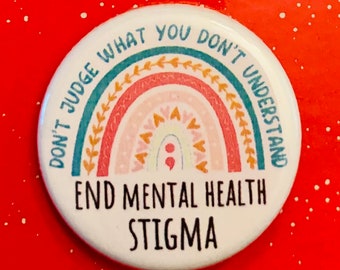 End Mental Health Stigma | 1.25 inch pinback button | semicolon