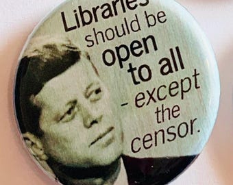 JFK Libraries quote | 1.25 inch pinback button | democracy | censorship