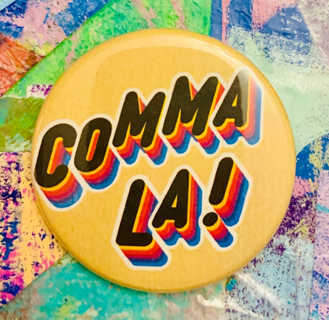 Comma La for Kamala Harris 1.25 or 1.75 Inch Pinback Button Election ...
